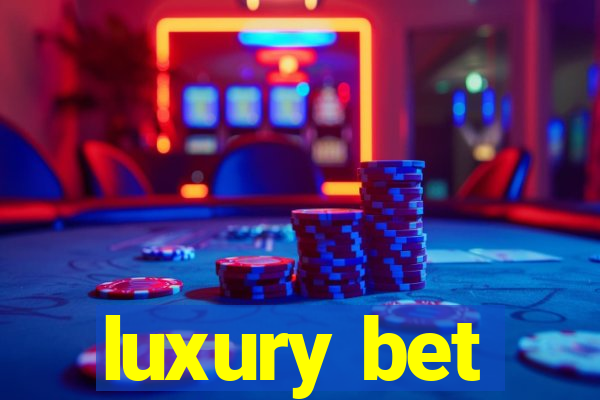 luxury bet