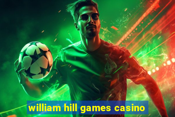 william hill games casino