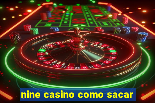 nine casino como sacar