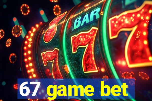 67 game bet