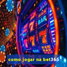 como jogar na bet365