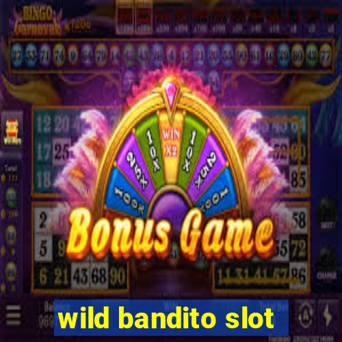 wild bandito slot