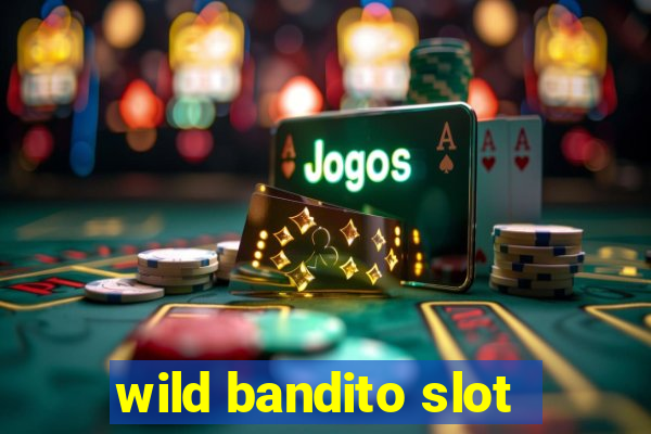 wild bandito slot