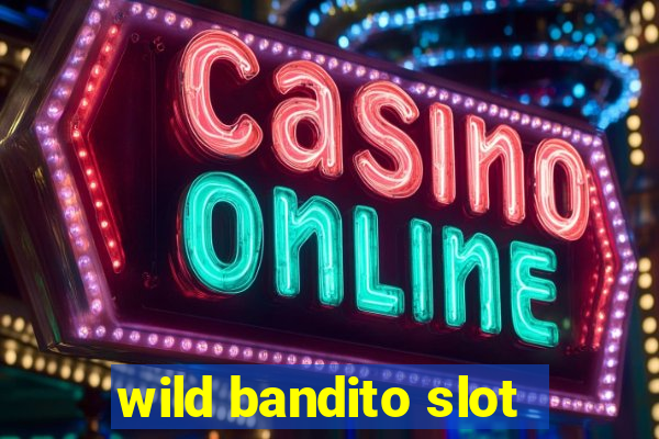 wild bandito slot