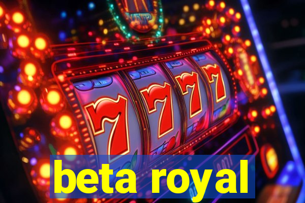 beta royal