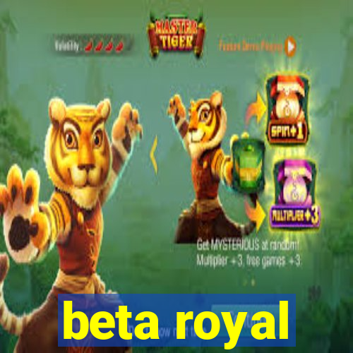 beta royal