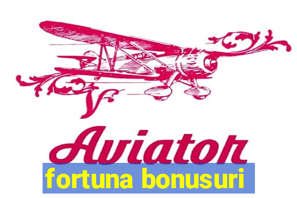 fortuna bonusuri