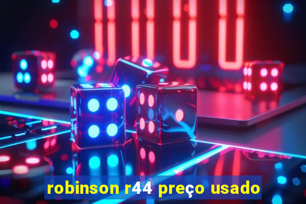 robinson r44 preço usado