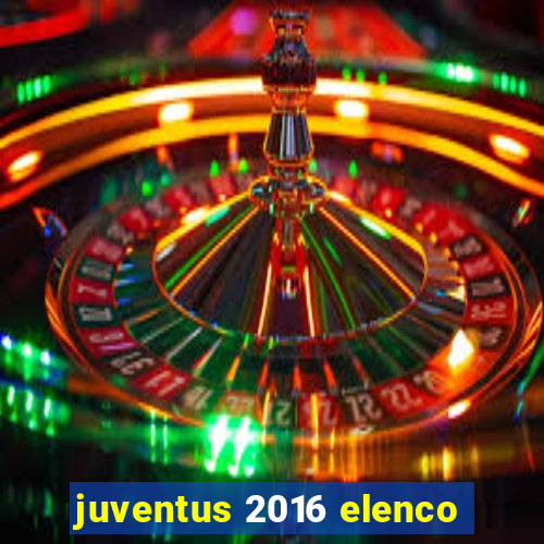 juventus 2016 elenco