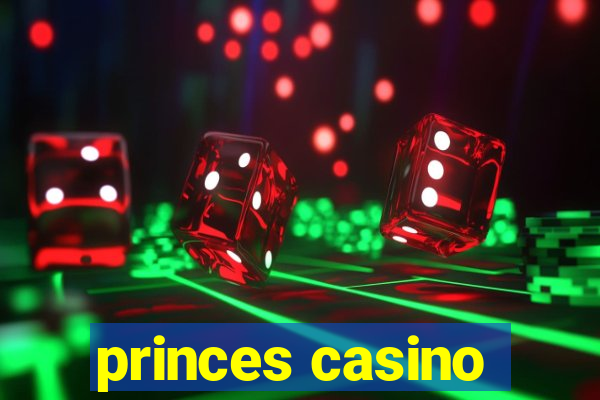 princes casino