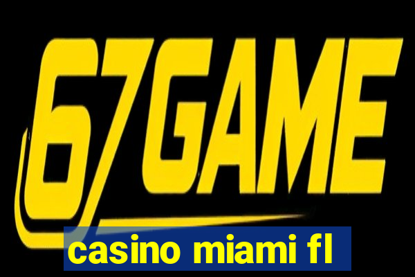 casino miami fl