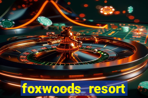 foxwoods resort casino casinos