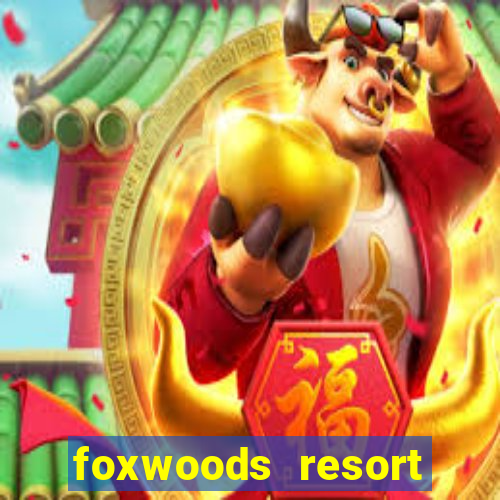 foxwoods resort casino casinos