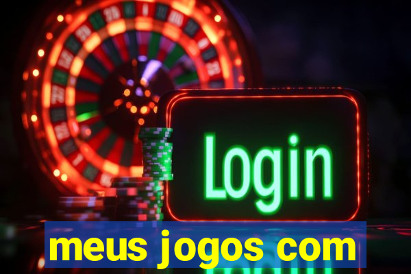 meus jogos com