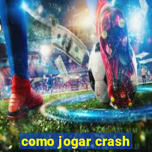 como jogar crash