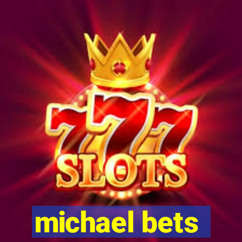 michael bets