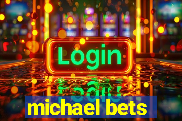 michael bets