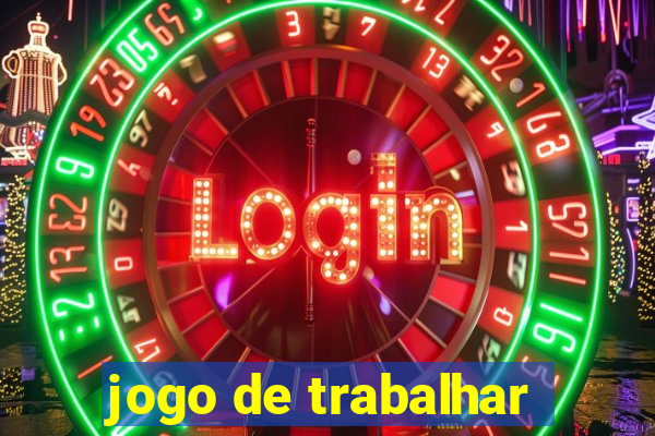 jogo de trabalhar