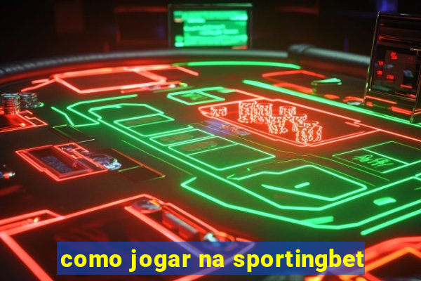 como jogar na sportingbet