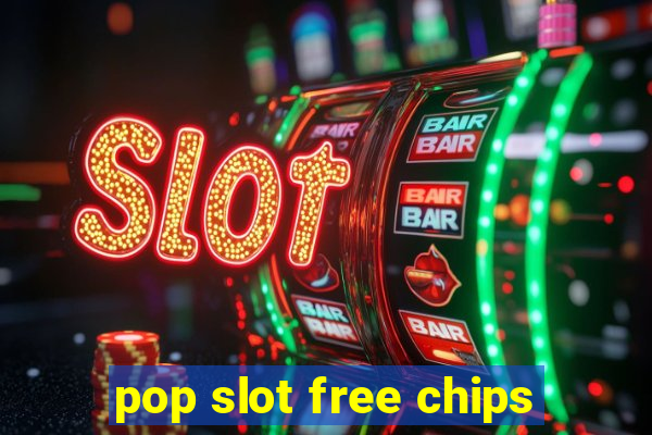 pop slot free chips