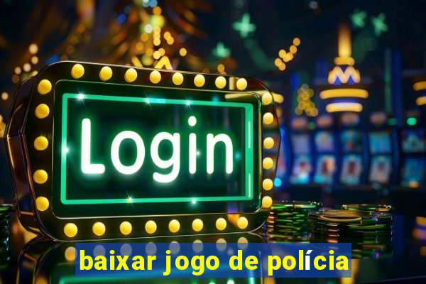 baixar jogo de polícia