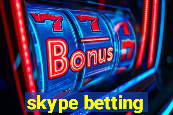 skype betting