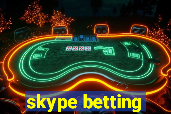 skype betting