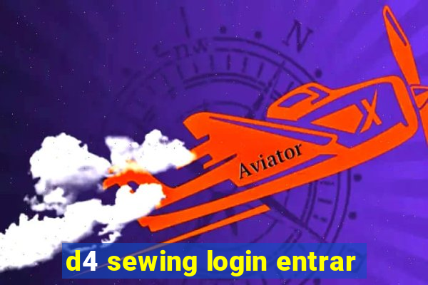 d4 sewing login entrar