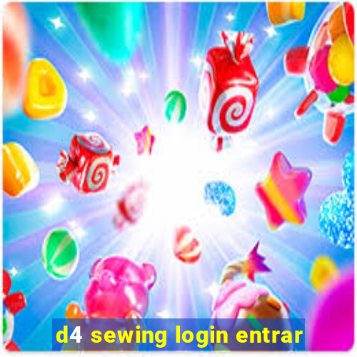 d4 sewing login entrar