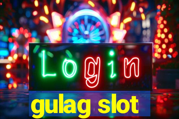 gulag slot