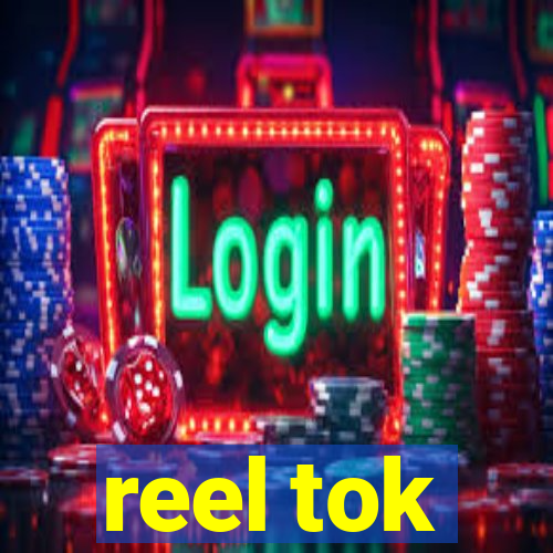 reel tok