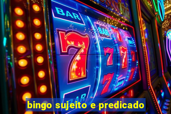 bingo sujeito e predicado