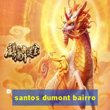 santos dumont bairro