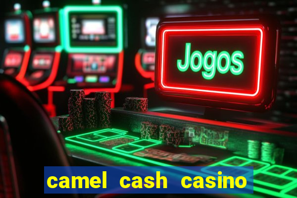 camel cash casino 777 slots