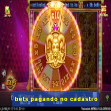 bets pagando no cadastro