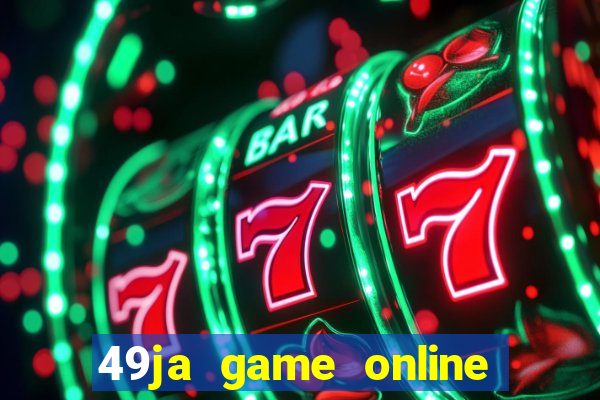 49ja game online casino slots