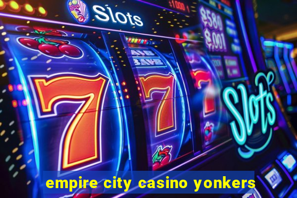 empire city casino yonkers