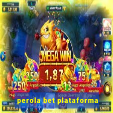 perola bet plataforma