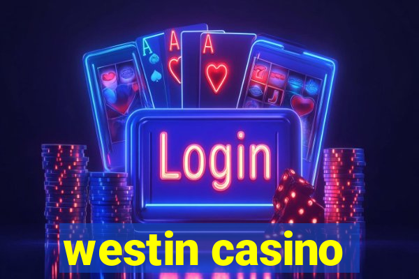 westin casino