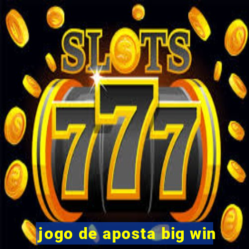 jogo de aposta big win