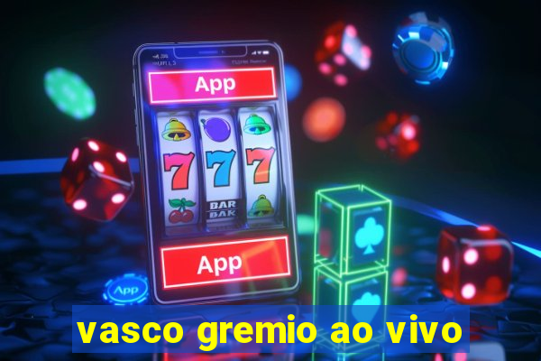 vasco gremio ao vivo