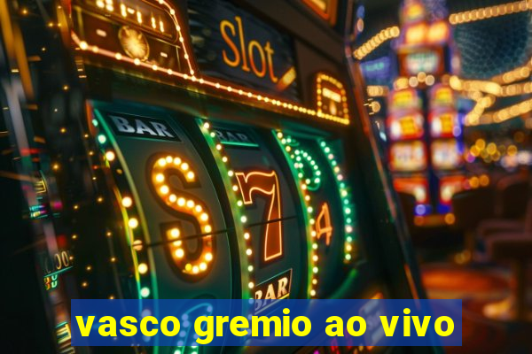 vasco gremio ao vivo