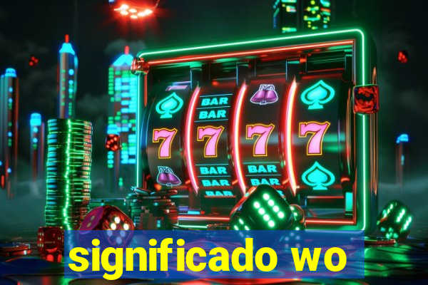 significado wo