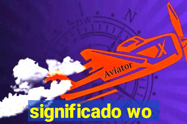 significado wo