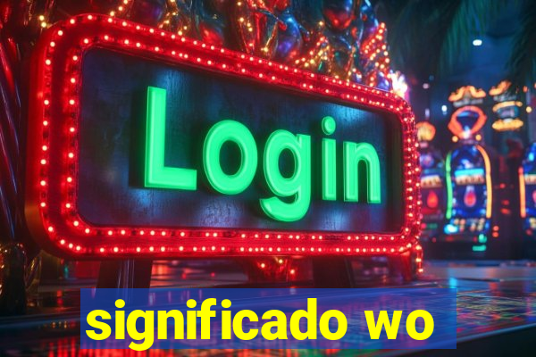 significado wo