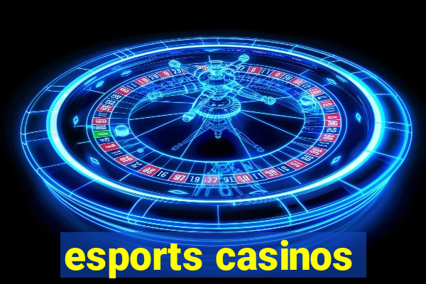 esports casinos