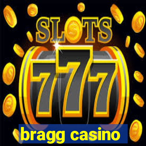 bragg casino