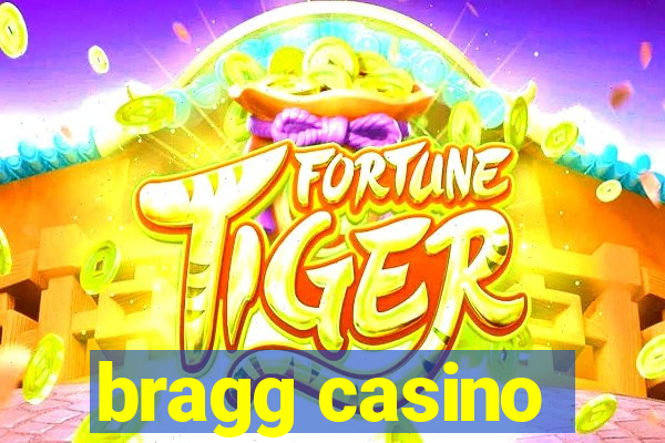 bragg casino