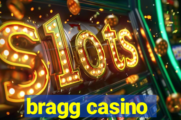 bragg casino