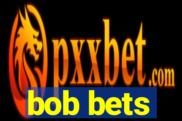 bob bets